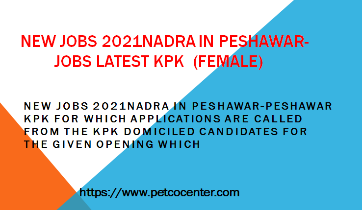 New Jobs 2021Nadra in Peshawar