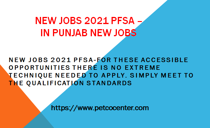   New Jobs 2021 PFSA